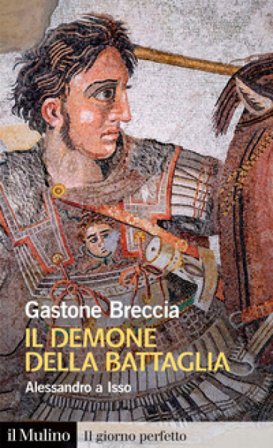 Il demone della battaglia. Alessandro a Isso Gastone Breccia