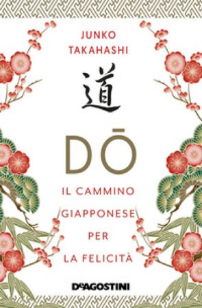 Do. Il cammino giapponese per la felicità Junko Takahashi