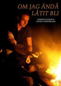 Om jag ändå låtit bli - Bok av Anders Elisson & Daniel Straubhaar - Inbunden