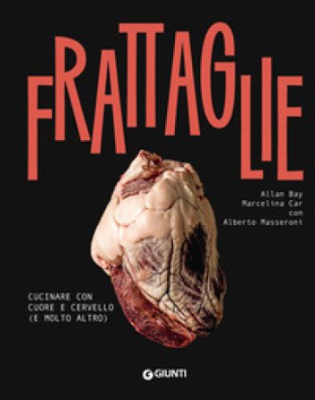 Frattaglie. Cucinare con cuore e cervello (e molto altro) Allan Bay