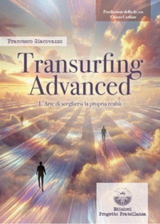 Transurfing Advanced. L'arte di scegliere la propria realtà Francesco Giacovazzo