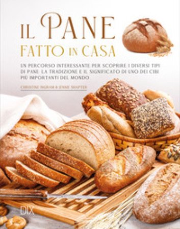 Il pane fatto in casa. Ediz. a colori Christine Ingram
