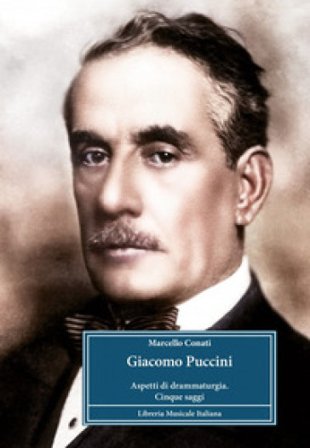Giacomo Puccini. Aspetti di drammaturgia cinque saggi Marcello Conati