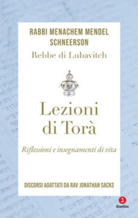 Lezioni di Torà. Riflessioni e insegnamenti di vita. Discorsi adattati da Jonathan Sacks MENACHEM MENDEL SCHNEERSON