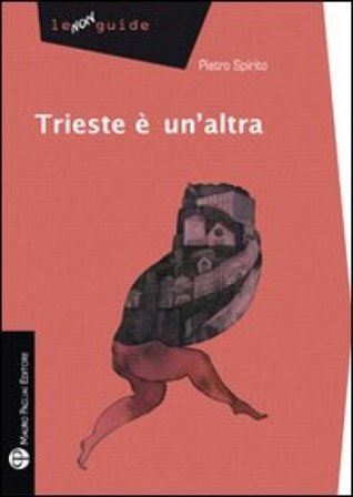 Trieste è un'altra Pietro Spirito