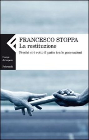 La restituzione. Perché si è rotto il patto tra le generazioni Francesco Stoppa