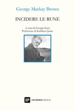 Incidere le rune. Testo inglese a fronte George Mackay Brown