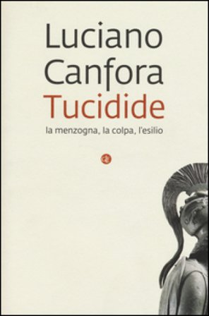 Tucidide. La menzogna, la colpa, l'esilio Luciano Canfora