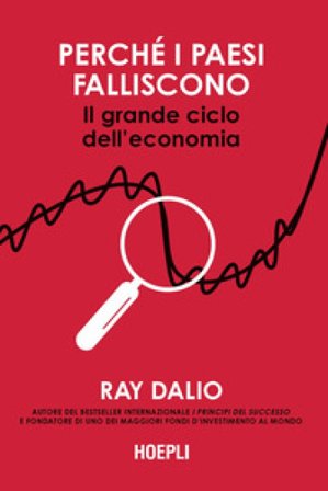 Perché i Paesi falliscono. Il grande ciclo dell'economia Ray Dalio