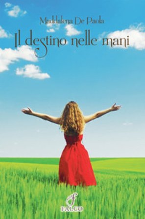 Il destino nelle mani. Ediz. per la scuola Maddalena De Paola