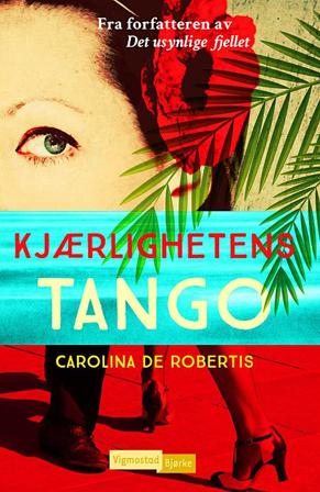 Kjærlighetens tango - Bok av Carolina De Robertis - Hardback