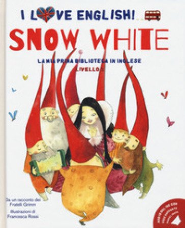Snow White da un racconto dei fratelli Grimm. Livello 2. Ediz. italiana e inglese. Con audiolibro Jacob Grimm