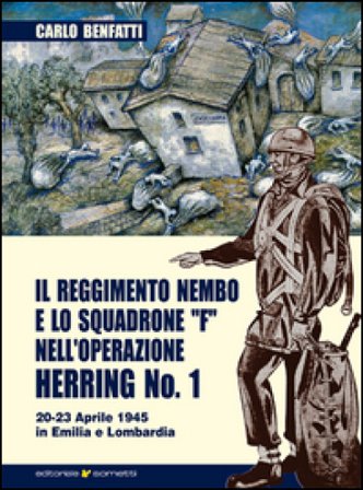 Il Reggimento Nembo e lo Squadrone F nell'operazione Herring n° 1 Carlo Benfatti