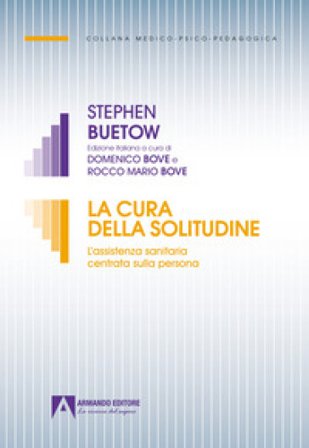 La cura della solitudine. L'assistenza sanitaria centrata sulla persona Stephen Buetow