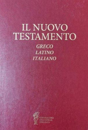 Il Nuovo Testamento. Testo greco, latino e italiano Conferenza episcopale italiana