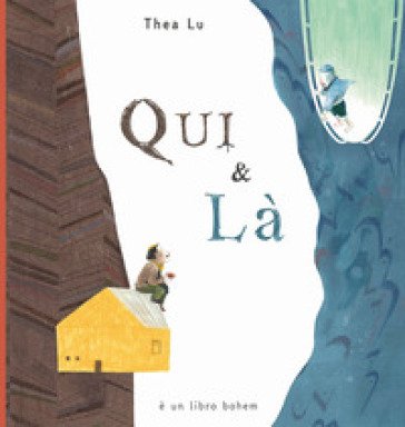Qui & là. Ediz. ad alta leggibilità Thea Lu