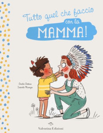 Tutto quel che faccio con la mamma! Amélie Antoine