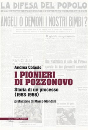 I Pionieri di Pozzonovo. Storia di un processo (1953-1956) Andrea Colasio