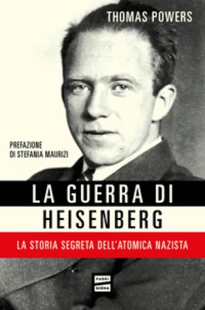 La guerra di Heisenberg. La storia segreta dell'atomica nazista Thomas Powers