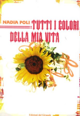 Tutti i colori della mia vita Nadia Poli