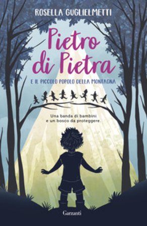 Pietro di Pietra e il piccolo popolo della montagna Rosella Guglielmetti