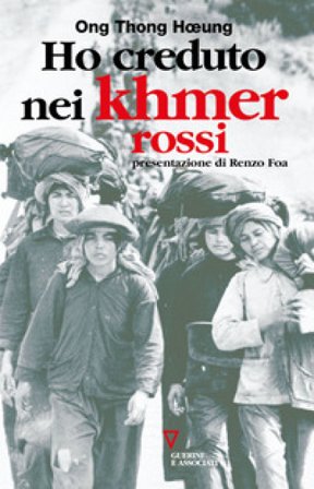 Ho creduto nei Khmer rossi. Ripensamento di un'illusione Ong T. Hoeung