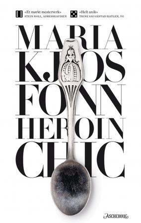 Heroin chic - Bok av Maria Kjos Fonn - Pocket