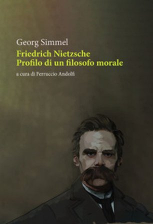 Friedrich Nietzsche. Profilo di un filosofo morale Georg Simmel