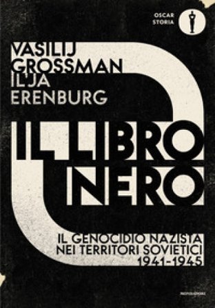Il libro nero. Il genocidio nazista nei territori sovietici 1941-1945 Il'ja Ehrenburg