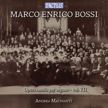Bossi m.e.:opera omnia per organo-vol.7 OR ANDREA MACINANTI