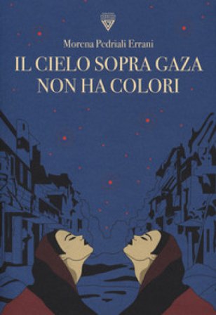 Il cielo sopra Gaza non ha colori Morena Pedriali Errani