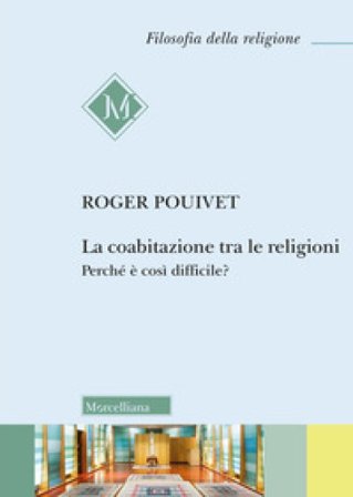 La coabitazione tra le religioni. Perché è così difficile? Roger Pouivet