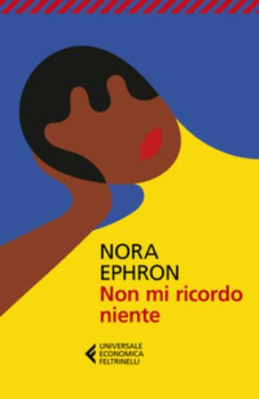 Non mi ricordo niente Nora Ephron