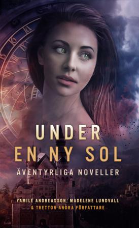 Under en ny sol - Bok av Malin Olsson, Tora Wall, m.fl. - Pocket