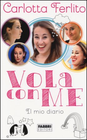 Vola con me. Il mio diario. Ediz. illustrata Carlotta Ferlito