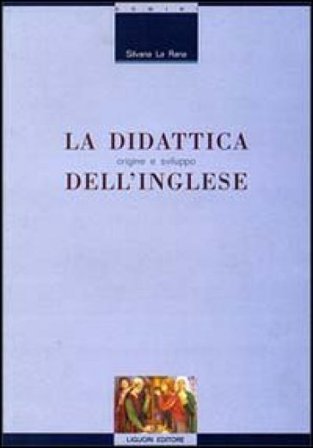 La didattica dell'inglese: origine e sviluppo Silvana La Rana