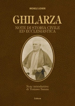 Ghilarza. Note di storia civile ed ecclesiastica. Ediz. ampliata Michele Licheri