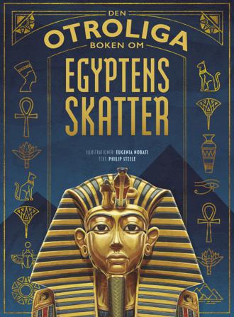 Den otroliga boken om Egyptens skatter - Bok av Philip Steele - Inbunden