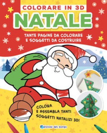 Natale. Colorare in 3D. Tante pagine da colorare e soggetti da costruire. Ediz. a colori Roberta Fanti