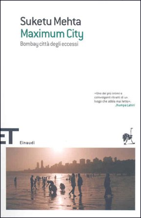 Maximum City. Bombay città degli eccessi Suketu Mehta
