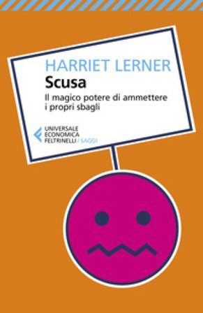 Scusa. Il magico potere di ammettere i propri sbagli Harriet Lerner