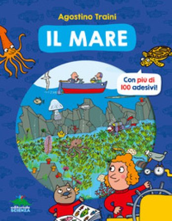 Il mare. Con più di 100 adesivi! Ediz. a colori Agostino Traini
