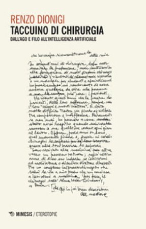 Taccuino di chirurgia. Dall'ago e filo all'intelligenza artificiale Renzo Dionigi