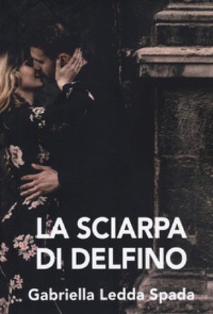 La sciarpa di delfino Gabriella Ledda Spada