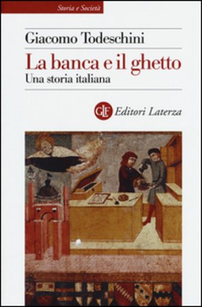 La banca e il ghetto. Una storia italiana Giacomo Todeschini