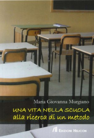 Una vita nella scuola alla ricerca di un metodo M. Giovanna Murgiano