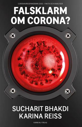 Falsklarm om corona? : coronaviruspandemin 2020 - fakta och analyser - Bok av Karina Reiss & Sucharit Bhakdi - Danskt band