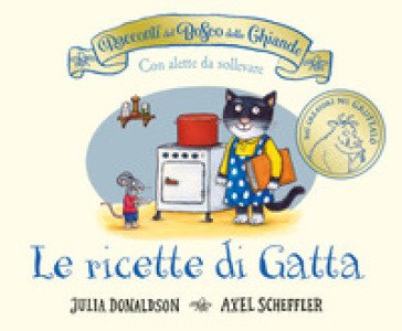 I racconti del Bosco delle Ghiande. Le ricette di Gatta. Ediz. a colori Julia Donaldson