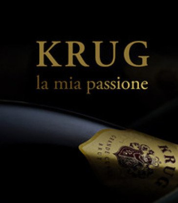 Krug, la mia passione. Ediz. illustrata Alberto Lupetti