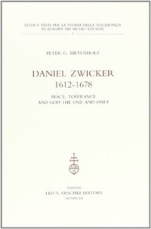 Daniel Zwicker (1612-1678). Peace, tolerance and God the one and only Peter G. Bietenholz